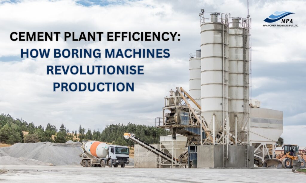 Cement Plant Efficiency: How Boring Machines Revolutionise Production