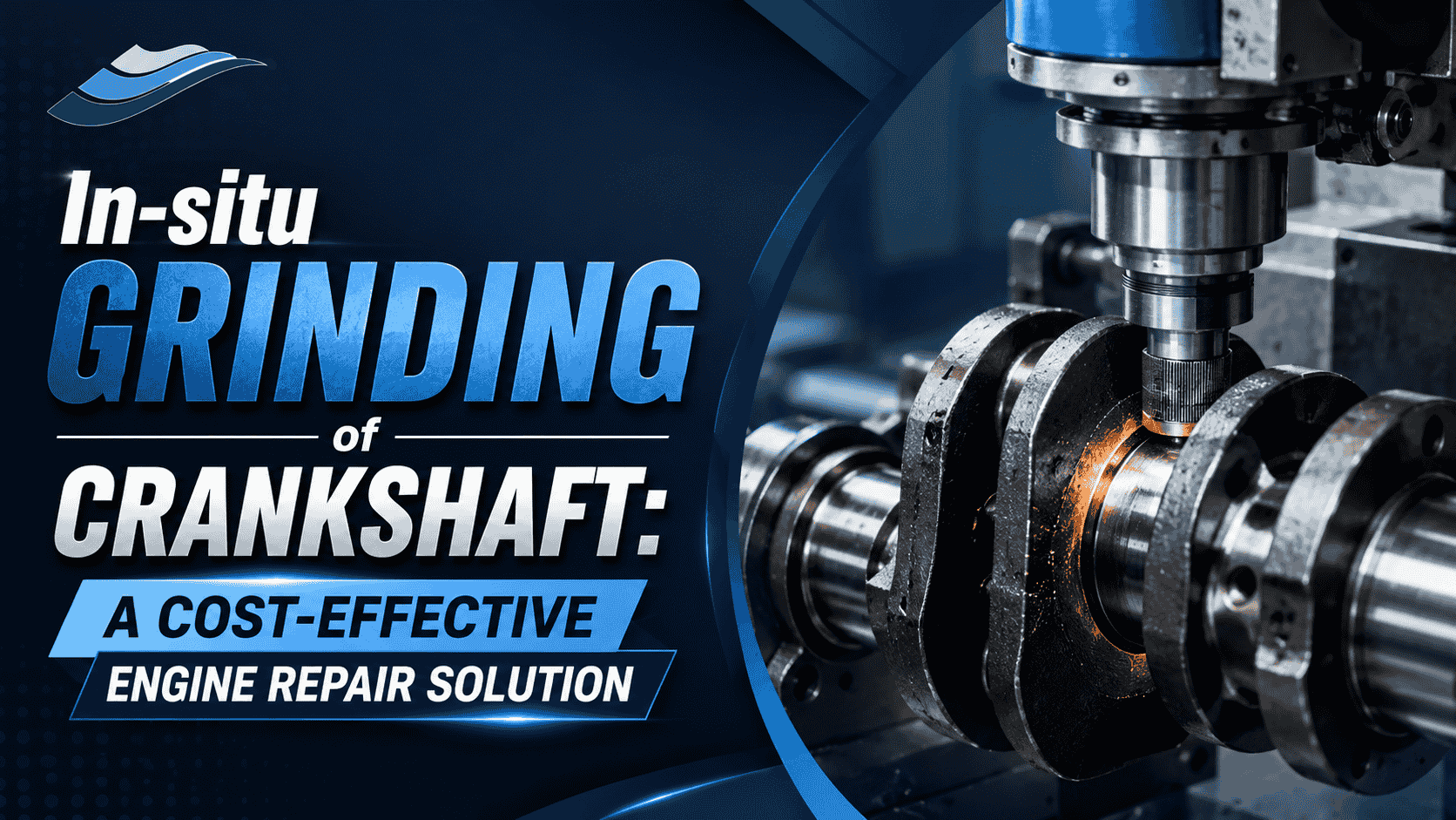 In-situ Grinding of Crankshaft A Cost-Effective Engine Repair Solution